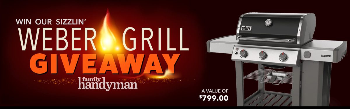 Family Handyman Weber Grill Giveaway